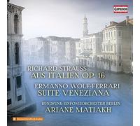 Rso Berlin/Matiakh - Richard Strauss: Aus Italien, Op. 16, Ermanno Wolf-Ferrari: Suite Veneziana