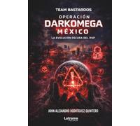 RSP: Protocolo Operación Bastardos: El Despertar de Darkomega - México: 01 (Thriller)