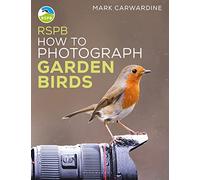 RSPB How to Photograph Garden Birds (Paperback) - Mark Carwardine Book