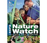 RSPB Nature Watch: How to discover, explore and enjoy wildlife