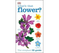 RSPB What's that Flower?: Written by DK, 2013 Edition, Publisher: Dorling Kindersley [Paperback]