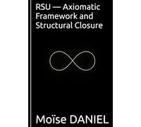 RSU - Axiomatic Framework and Structural Closure (Universal Structural Resonance)