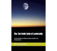 Rta: The Vedic Code of Leadership: Ancient Wisdom for Modern Leaders, Builders and Entrepreneurs
