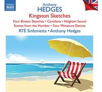 RTe Sinfonietta, Anthony Hedges - Anthony Hedges: Kingston Sketches; Four Breton Sketches; Cantilena; Heigham Sound; Scenes from Humber; Four Miniature Da