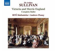 Rte Sinfonietta/Penny - Sir Arthur Sullivan: Victoria and Merrie England (Complete Ballet)