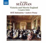Rte Sinfonietta/Penny - Sir Arthur Sullivan: Victoria and Merrie England (Complete Ballet)
