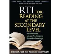 RTI for Reading at the Secondary Level: Recommended Literacy Practices and Remaining Questions (What Works for Special-Needs Learners)