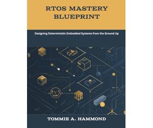 RTOS Mastery Blueprint: Designing Deterministic Embedded Systems from the Ground Up (The New Time Developers)