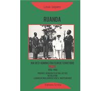 Ruanda: Ma vie d’administrateur de territoire: Tome 2 (1956-1960) : Progrès, démocratisation, justice, révolution, la marche douloureuse vers l’indépendance