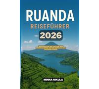 RUANDA REISEFUHRER: Besuchen Sie die Vulkane der Virunga Berge und die Gorillas des Nationalparks 2026