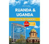 RUANDA & UGANDA GUIDA DI VIAGGIO 2026 - 2027: Due aree verdi condivise dalle stesse foreste montane