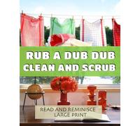 Rub a Dub Dub, Clean and Scrub: Lively dementia-friendly, vision-friendly illustrated reading to prompt reminiscence (Read and Reminisce)