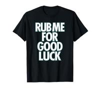 RUB ME for Good Luck - Funny Genie Casino Lucky Gambling tee T-Shirt