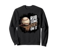 Rub Some Dirt On It Baseball Tough Guy Quote Sweatshirt