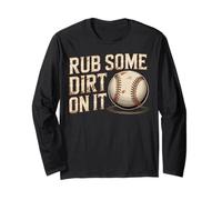 Rub Some Dirt On It Baseball Tough Quote Long Sleeve T-Shirt