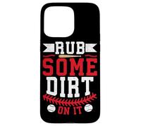 Rub Some Dirt On It Case for iPhone 15 Pro Max
