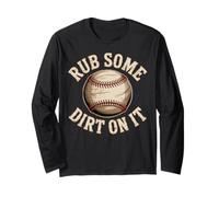 Rub Some Dirt On It Funny Baseball Quote Long Sleeve T-Shirt