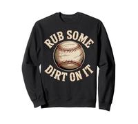 Rub Some Dirt On It Funny Baseball Quote Sweatshirt
