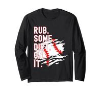 Rub Some Dirt On It Funny Sports Rough Baseball Saying Long Sleeve T-Shirt