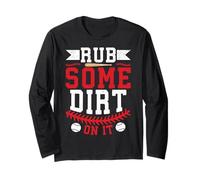 Rub Some Dirt On It Long Sleeve T-Shirt