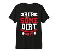 Rub Some Dirt On It Premium T-Shirt