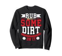 Rub Some Dirt On It Sweatshirt