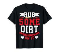 Rub Some Dirt On It T-Shirt