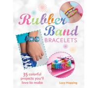 Rubber Band Bracelets: 35 colorful projects you’ll love to make