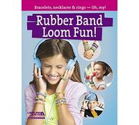 Rubber Band Loom Fun!: Bracelets, Necklaces & Rings - Oh, My!