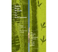 Rubber Boots Methods for the Anthropocene : Doing Fieldwork in Multispecies Worlds