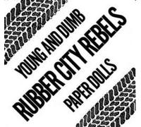 RUBBER CITY REBELS - Young and Dumb / Paper Dolls - 7" VINYL