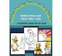 Rubber Duckies Don't Just Take Baths: Rubber Ducks and Their "Other" Jobs
