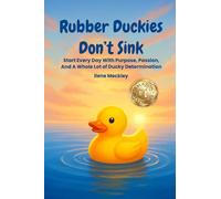 RUBBER DUCKIES DON'T SINK Start every day with purpose, passion, And A whole lot of ducky determination