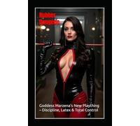 Rubber Dungeon: Goddess Marzena’s New Plaything - Discipline, Latex & Total Control.