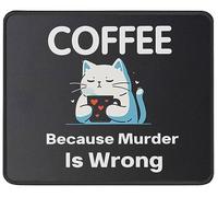 Rubber Mouse Pad, Coffee Because Murder is Wrong Funny Cat Mousepads Multifunctional Desk Mats 25X30cm for Office Home Typing