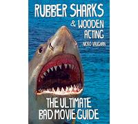 Rubber Sharks and Wooden Acting: The Ultimate Bad Movie Guide