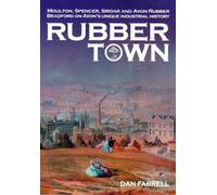 RUBBER TOWN: The Story of Bradford on Avon’s world-renowned Rubber Industry