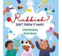Rubbish? Don't Throw it Away!