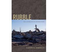 Rubble : The Afterlife of Destruction
