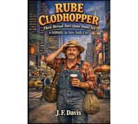 RUBE CLODHOPPER: Their Bread Ain't Quite Done Yet, A Hillbilly in New York City