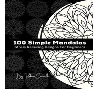 Ruben Carvalho 100 Simple Mandalas: Stress Relieving Designs For Beginners Ruben Carvalho Multicolor