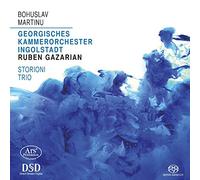 Ruben Gazarian/Georgisches KO Ingolstadt/Storioni Trio - Bohuslav Martinu: Concertino for Piano Trio and String Orchestra/Concerto for Piano & String Orchestra/Partita H212