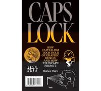 Ruben Pater - Caps Lock How Capitalism Took Hold of Graphic Design a - G245z