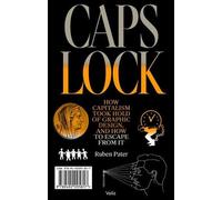 Ruben Pater Caps Lock: How Capitalism Took Hold of Graphic Design, a (Paperback)