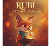 Rubi y la Brújula del Corazón: Un cuento sobre emociones, valentía y escuchar el corazón (The Adventures of Rubi / Las Aventuras de Rubi)