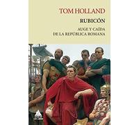 Rubicon: Auge Y Caida De La Republica Romana: 9 (Ático Tempus)
