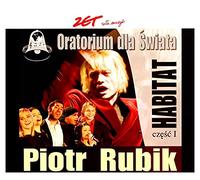 Rubik, Piotr - Oratorium Dla Swiata: Habitat Cz 1