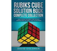 Rubik's Cube Solution Book Complete Collection: How to Solve the Rubik's Cube Faster for Kids + Speedsolving the Rubik's Cube for Beginners: 3 (Rubiks Cube Solution Book for Kids)