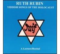 Rubin, Ruth - Yiddish Songs of the Holocaust: a Lecture/Recital