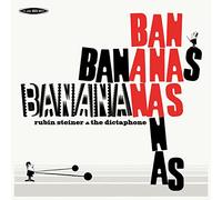 Rubin Steiner & the Dictaphone - Banananas